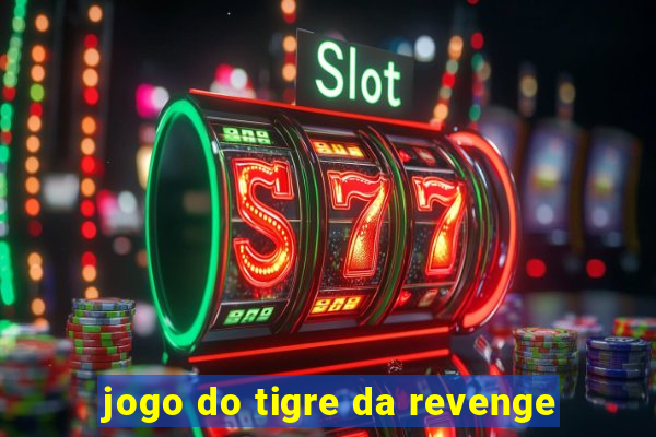 jogo do tigre da revenge